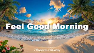 Feel Good Morning 🌅 Tropical Deep House 2026 | Morning Chill Vibes | Sunmorix Morning