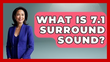 What Is 7.1 Surround Sound? - NextGen Viewing and Audio