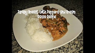 Turkey breast with peppers and cream sauce recipe