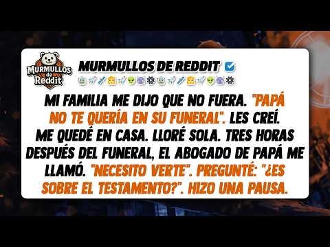 Mis padres me prohibieron ir al funeral de papá. Luego su abogado dijo: "Él lo sabía".