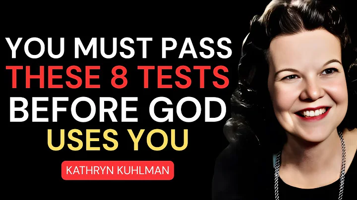 You Must Pass These 8 Tests Before God Uses You | Kathryn Kuhlman