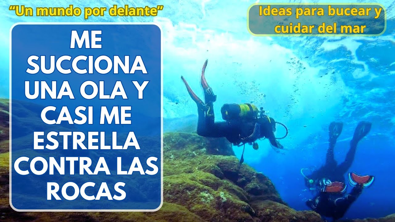 ME SUCCIONA UNA OLA Y ME ESTRELLA CONTRA LAS ROCAS BUCEANDO-BUCEO