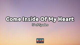 Iv Of Spades - Come Inside Of My Heart