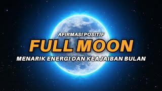 Menarik Energi Full Moon dengan Afirmasi - Menarik Kejaiban
