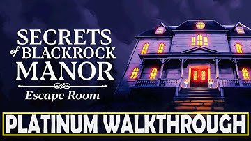 Secrets of Blackrock Manor Escape Room 100% Platinum Walkthrough - Trophy & Achievement Guide