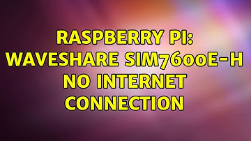 Raspberry Pi: Waveshare SIM7600E-H no internet connection