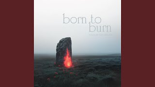 Famous Born to burn Wealth