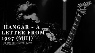 Hangar - A Letter From 1997 (Mhj) - Dvd Stronger Guitar (Guitar Playthrough)