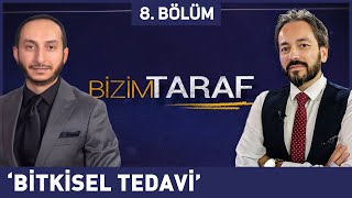 Bizim Taraf 8. Bölüm - Murat Zurnacı ve Bilal Ermiş, “Bitkisel Tedavi” 