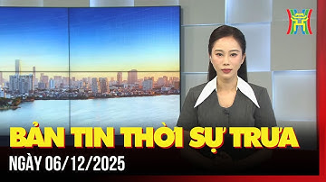 Thời sự Hà Nội trưa 06/12/2025: Liên hoan “Thôn, tổ dân phố văn hóa tiêu biểu” thành phố