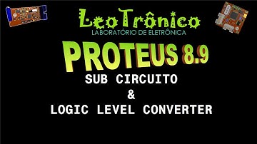 #151 - Proteus 8.9 - Sub-circuito e Logic Level Converter