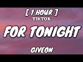 Giveon - For Tonight (Lyrics) [1 Hour Loop] "For tonight, I