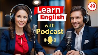 Learn English Fast with the English Learning Podcast  Episode 49
