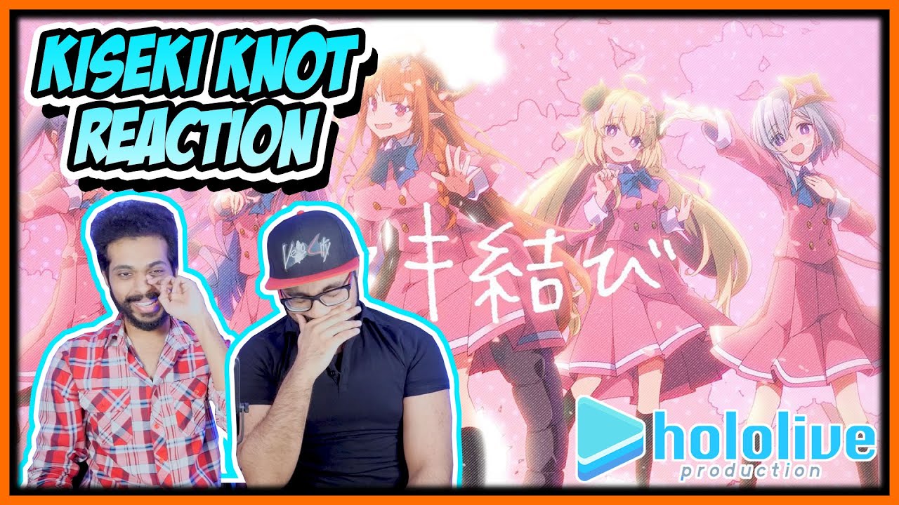 HOLOLIVE - KISEKI KNOT REACTION | 4TH GENERATION ORIGINAL SONG | THANK YOU HOLOLIVE