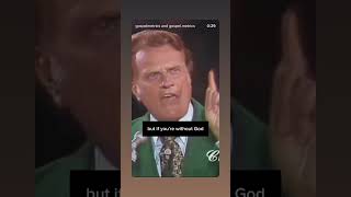 Put God first. God will take care of the rest. Billy Graham