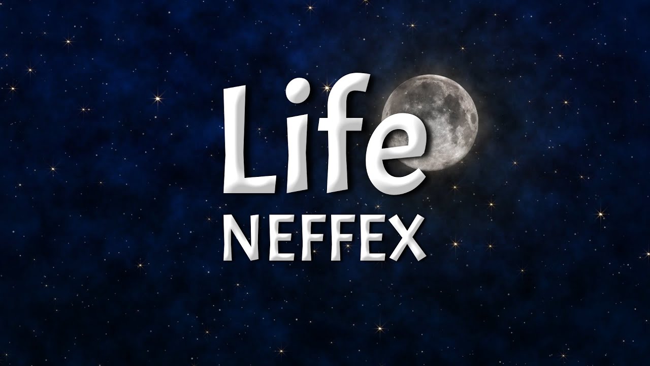 NEFFEX - Life (Lyrics)