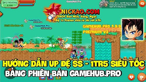 Ngọc Rồng Online - Hướng Dẫn Up Đệ SS - 1tr5 Siêu Tốc Bằng Pb GameHub