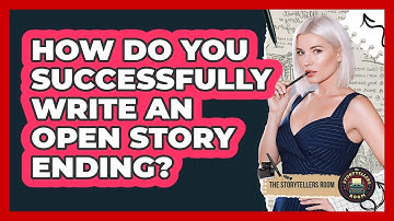 How Do You Successfully Write an Open Story Ending?