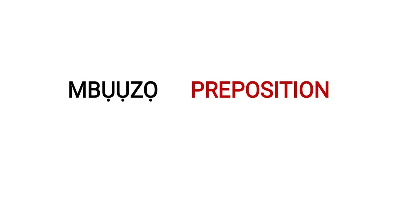 MBUUZO - PREPOSITION IN IGBO LANGUAGE