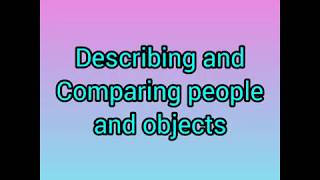 Describing and comparing people and objects.