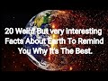 20 Weird Yet most interesting Facts About Earth To Remind You Why It&#39;s The Best.