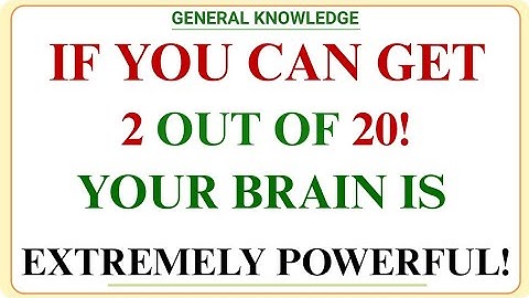 IF YOU CAN GET 2 OUT OF 20! YOUR BRAIN IS EXTREMELY POWERFUL! | GK IQ | Hard General Knowledge Quiz
