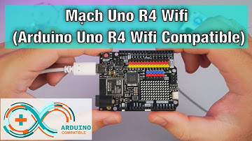 Đánh giá Tổng quan - Mạch Uno R4 Wifi (Arduino Uno R4 Wifi Compatible)
