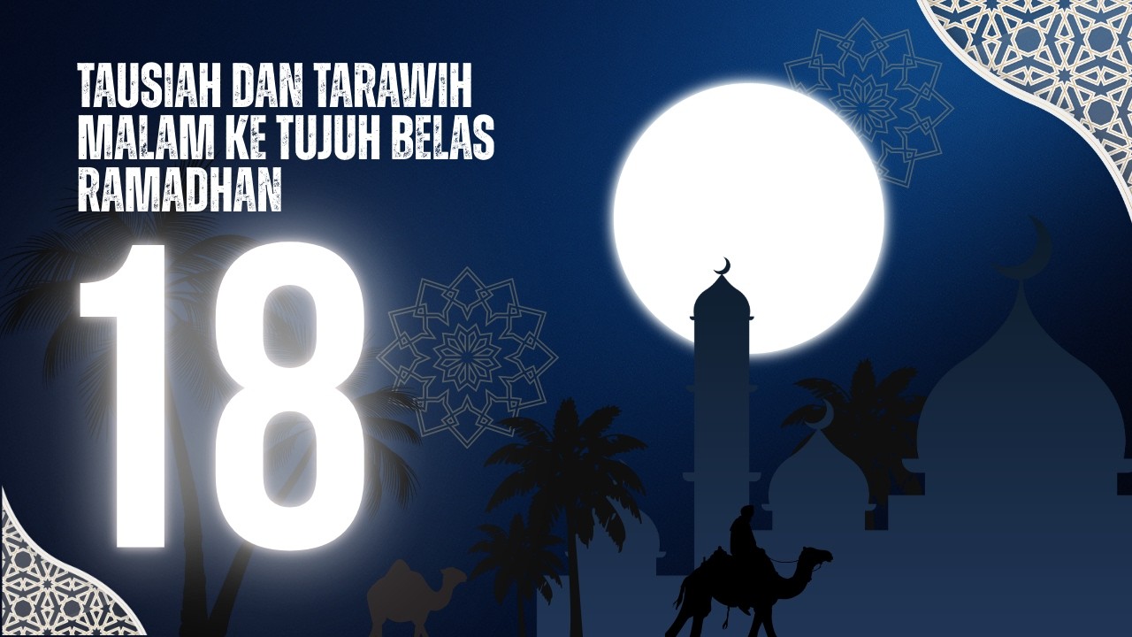 Tausiah dan Tarawih Malam ke 18 Ramadhan 1447H