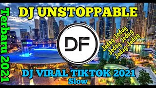 DJ UNSTOPPBLE JEDAG JEDUG VERSI SLOW VIRAL DI TIKTOK 2021