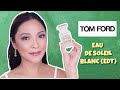 TOM FORD EAU DE SOLEIL BLANC (EDT) | PHILIPPINES 🇵🇭