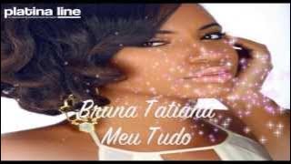 Bruna Tatiana- Meu Tudo