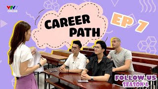 Follow Us mùa 4 - Số 7 | Career Path - Trải nghiệm nghề nghiệp