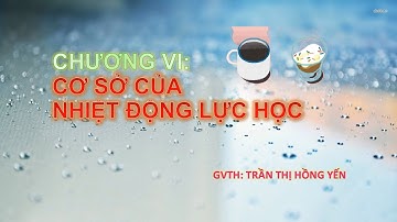 Chủ đề: Cơ sở nhiệt động lực học - vật lý 10