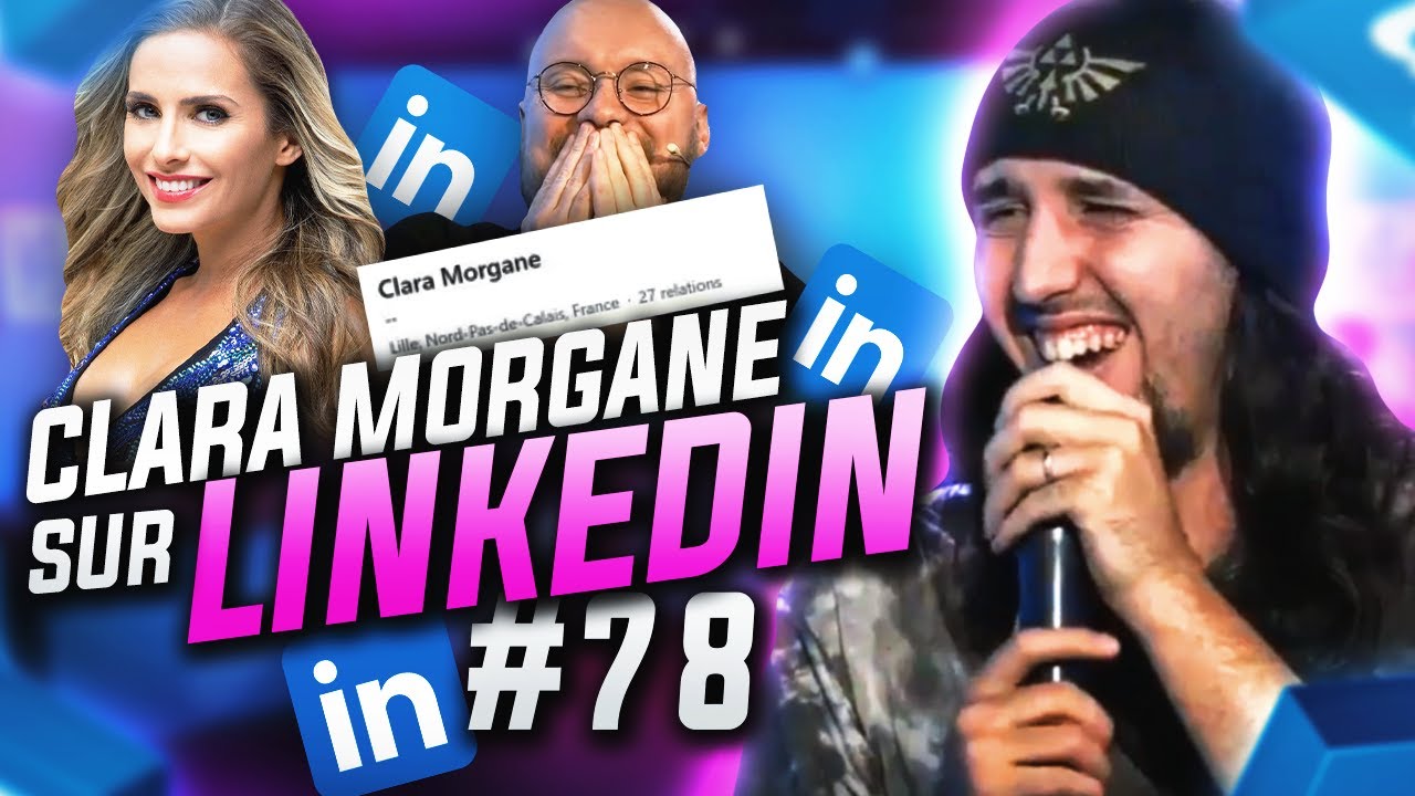 ZI BEST OF #78 - ON TROUVE CLARA MORGANE SUR LINKEDIN