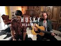 Husky  heartbeat acoustic session