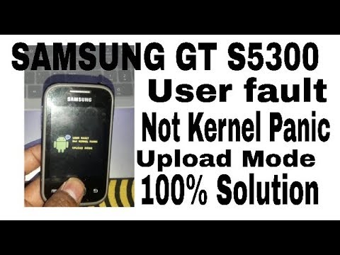 Samsung Gt S5300 User Fault Not Kernel Panic Upload Mode