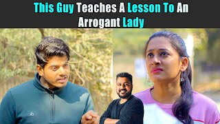 This Guy Teaches A Lesson To An Arrogant Lady | Rohit R Gaba