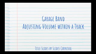 Garage Band - Adjusting Volume Within aTrack