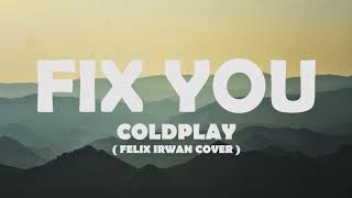 Fix You - Coldplay - Felix Irwan Cover Lyrics