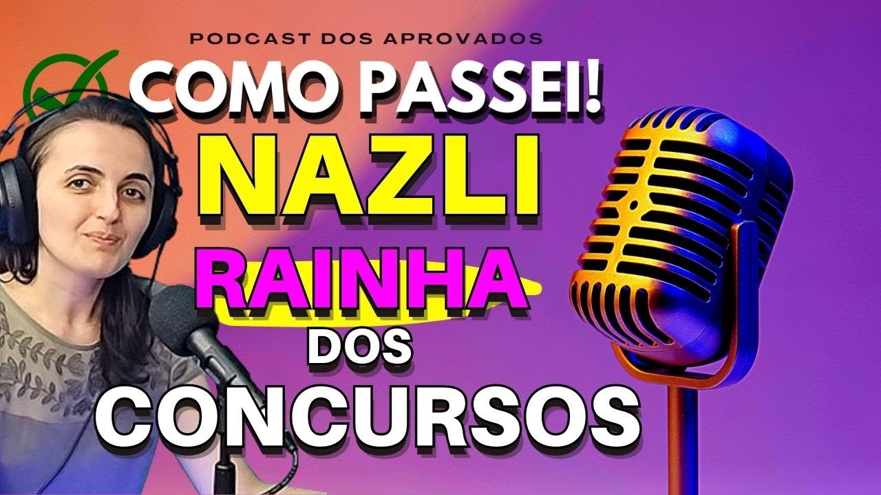 NAZLI A Maior Concurseira do Brasil   Ela Contou Tudo   Podcast Concurso Pblico