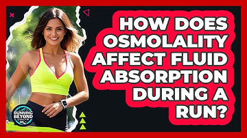 How Does Osmolality Affect Fluid Absorption During A Run? - Running Beyond Limits
