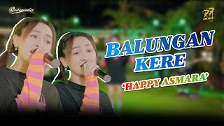 HAPPY ASMARA - BALUNGAN KERE | Feat. RASTAMANIEZ