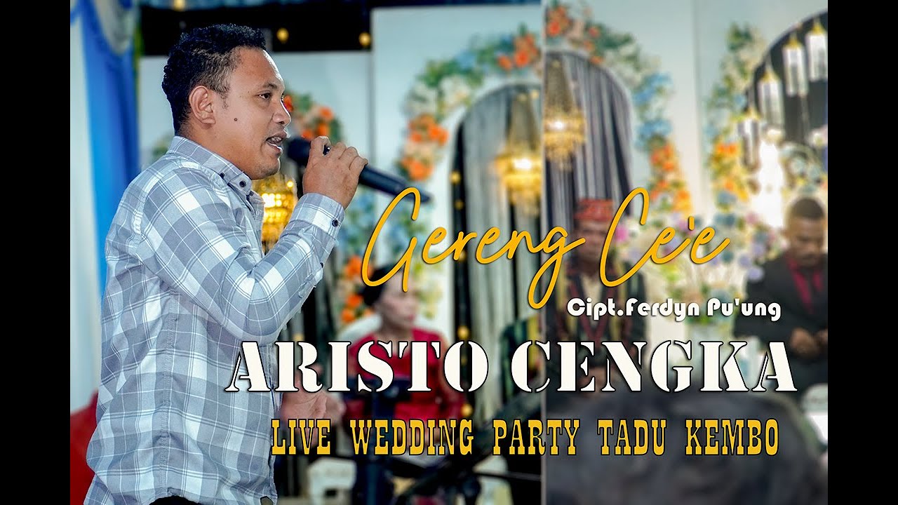 ARISTO CENGKA  COVER GERENG CE'E CIPT FERDYN PU'UNG  LIVE WEDDING PARTY TADU KEMBO