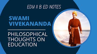 Swami Vivekananda's Philosophical Thoughts on Education || B.Ed. Edu 11 Notes