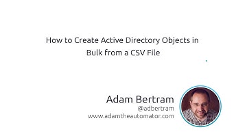How To Create Active Directory Objects In Bulk From A CSV FIle