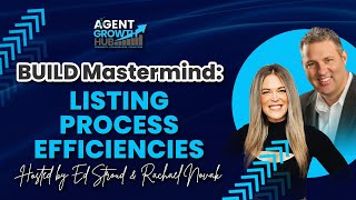 BUILD Mastermind: Listing Process Efficiencies | The Agent Growth Hub
