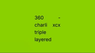 360 (extended) - charli xcx triple layered
