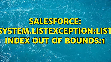 Salesforce: system.listException:List Index out of Bounds:1