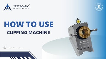 How to Use Cupping Machine | Testronix Instruments