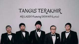 ARI LASSO Featuring DEWA19 - TANGIS TERAKHIR (Lyrics)